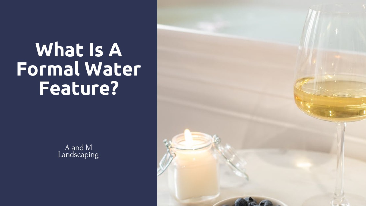 What is a formal water feature?